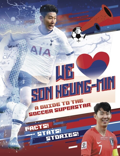 We Love Son Heung-Min : A Guide to the Soccer Superstar (Paperback)