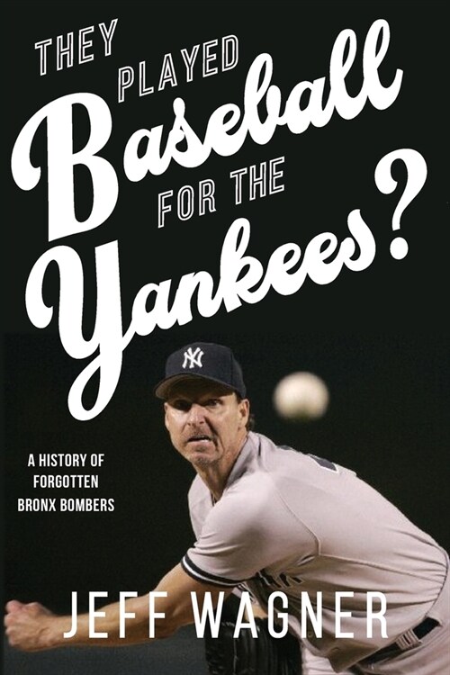 They Played Baseball for the Yankees?: A History of Forgotten Bronx Bombers (Paperback)