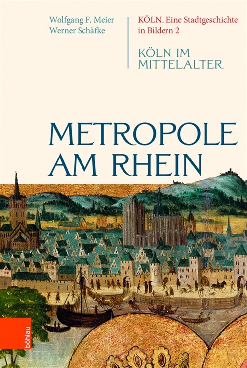 Metropole Am Rhein: Koln Im Mittelalter (Hardcover, 1. Auflage)