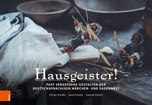 Hausgeister: Fast Vergessene Gestalten Der Deutschsprachigen Marchen- Und Sagenwelt (Hardcover, 1. Auflage)