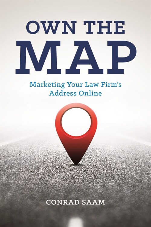 Own the Map: Marketing Your Law Firms Address Online (Paperback)