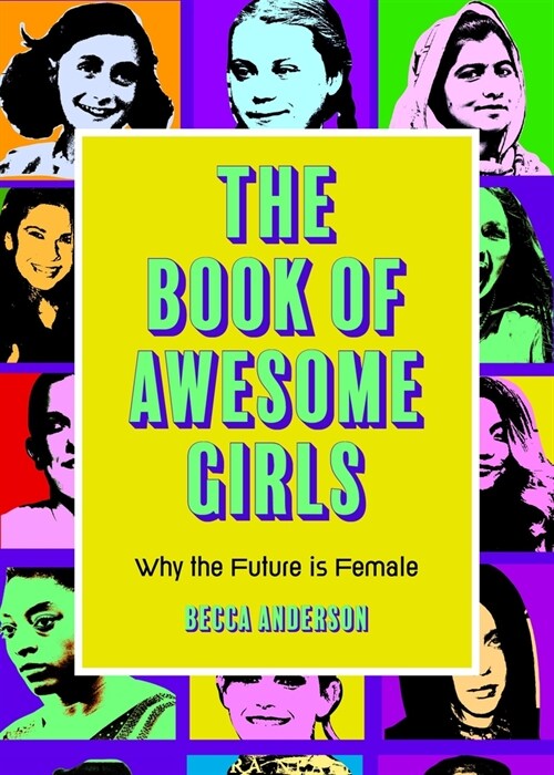 The Book of Awesome Girls: Why the Future Is Female (Celebrate Girl Power) (Birthday Gift for Her) (Paperback)