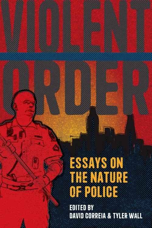 Violent Order: Essays on the Nature of Police (Paperback)