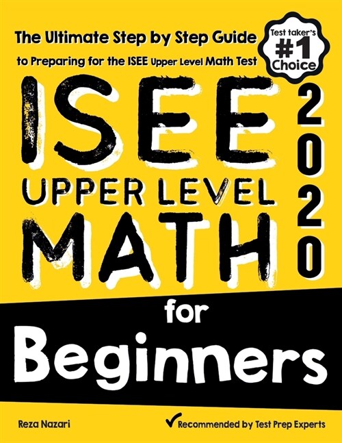 ISEE Upper Level Math for Beginners: The Ultimate Step by Step Guide to Preparing for the ISEE Upper Level Math Test (Paperback)