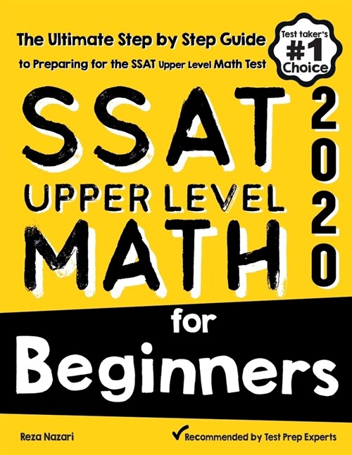 SSAT Upper Level Math for Beginners: The Ultimate Step by Step Guide to Preparing for the SSAT Upper Level Math Test (Paperback)