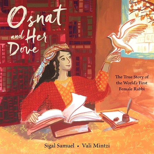 Osnat and Her Dove: The True Story of the Worlds First Female Rabbi (Hardcover)