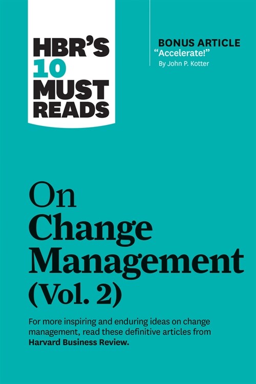 Hbrs 10 Must Reads on Change Management, Vol. 2 (with Bonus Article Accelerate! by John P. Kotter) (Paperback)