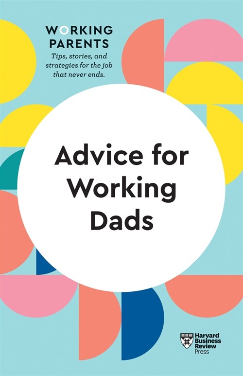 Advice for Working Dads (HBR Working Parents Series) (Hardcover)