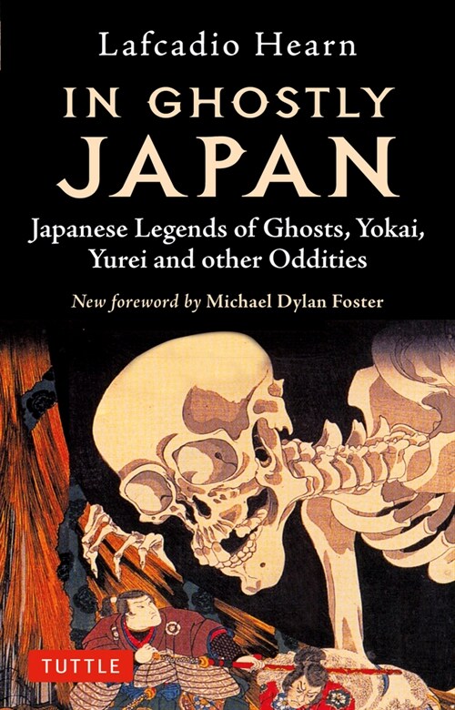 In Ghostly Japan: Japanese Legends of Ghosts, Yokai, Yurei and Other Oddities (Paperback)