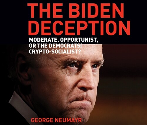 The Biden Deception: Moderate, Opportunist, or the Democrats Crypto-Socialist? (MP3 CD)