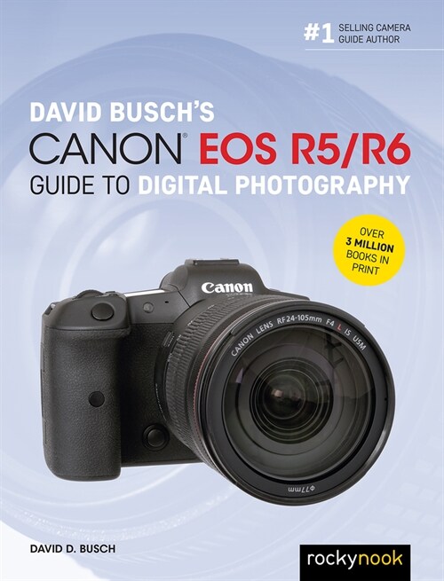 David Buschs Canon EOS R5/R6 Guide to Digital Photography (Paperback)