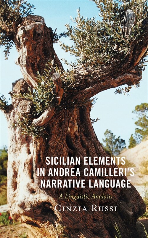 Sicilian Elements in Andrea Camilleris Narrative Language: A Linguistic Analysis (Hardcover)