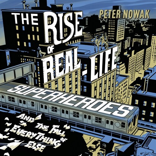 The Rise of Real-Life Superheroes: And the Fall of Everything Else (Audio CD)