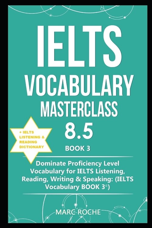 IELTS Vocabulary Masterclass 8.5 (c) BOOK 3 + IELTS Listening & Reading Dictionary: Dominate Proficiency Level Vocabulary for IELTS Listening, Reading (Paperback)