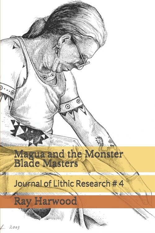 Magua and the Monster Blade Masters: Journal of Lithic Research # 4 (Paperback)