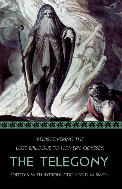 The Telegony: Rediscovering the Lost Epilogue to Homers Odyssey (Paperback)