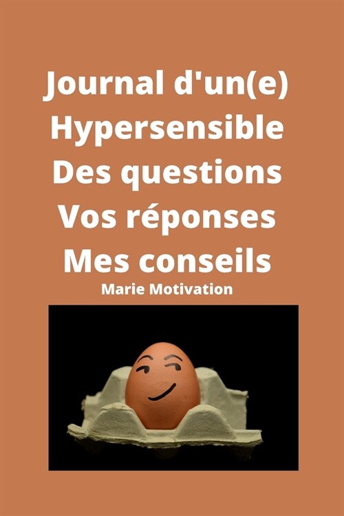 Journal dun(e) Hypersensible Des questions Vos r?onses Mes conseils (Paperback)