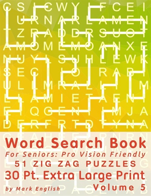 Word Search Book for Seniors: Pro Vision Friendly, 51 Zig Zag Puzzles, 30 Pt. Extra Large Print, Vol. 5 (Paperback)