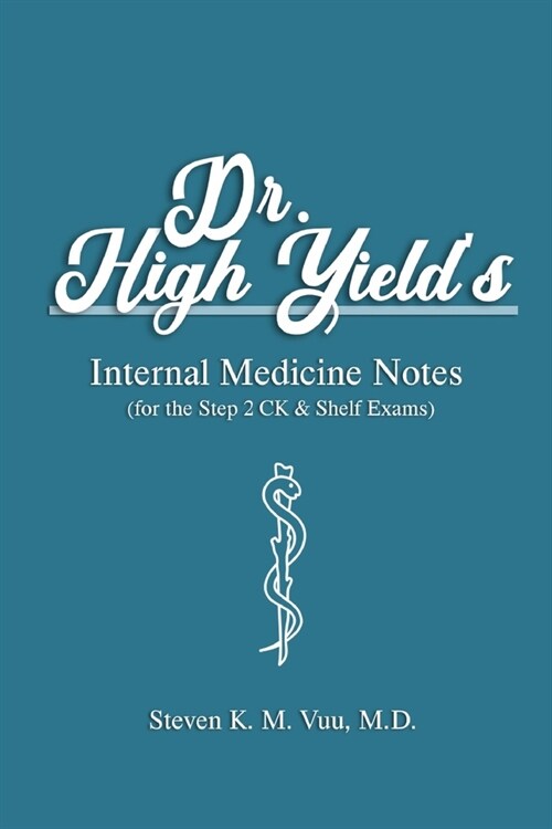 Dr. High Yields Internal Medicine Notes (for the Step 2 CK & Shelf Exams) (Paperback)