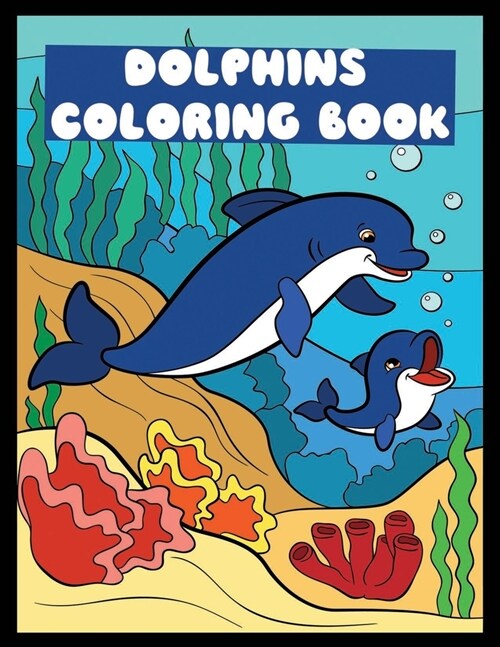 dolphin coloring book: Dolphins & Orca Whales: Children Activity Book for Boys & Girls Age 3-8, with 30 Fun Coloring Pages of ... (Cool Kids (Paperback)