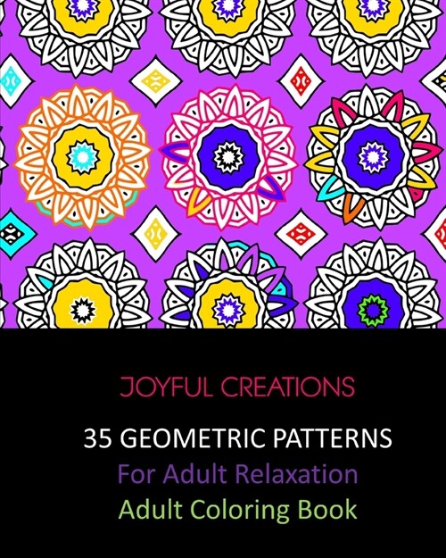 35 Geometric Patterns For Adult Relaxation: Adult Coloring Book (Paperback)