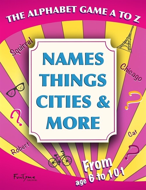 The Alphabet Game A to Z - Names, Things, Cities and More: For Kids, Teens and Adults - For Age 6 to 101! (Lovely Gift Idea) (Paperback)