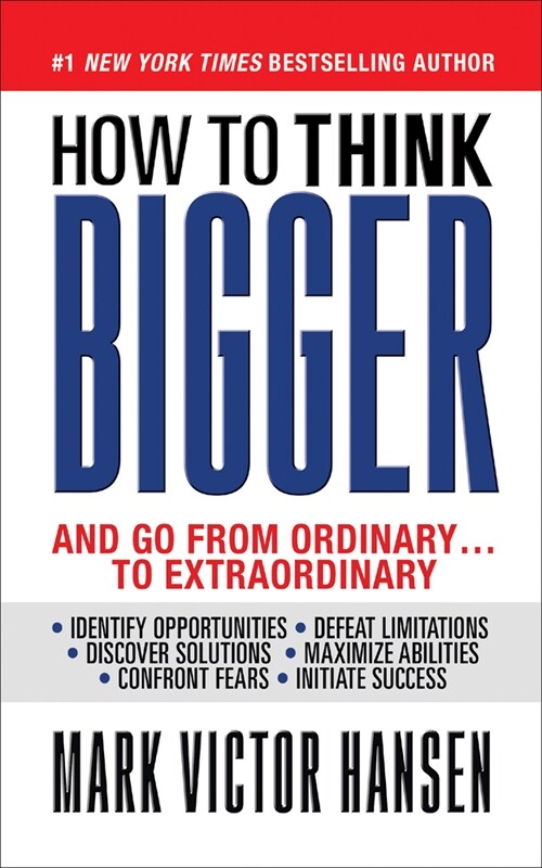 How to Think Bigger: And Go from Ordinary...to Extraordinary (Paperback)