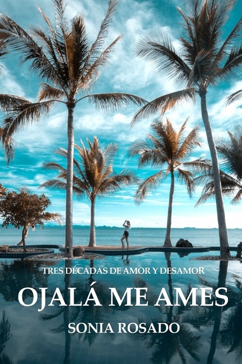 Ojal?Me Ames: Tres d?adas de amor y desamor (Paperback)