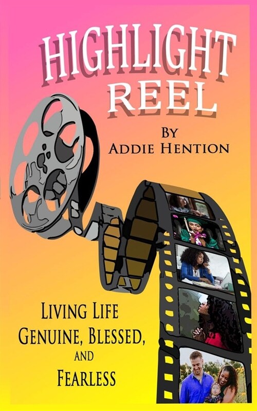 Highlight Reel: Living Life Genuine, Blessed, and Fearless (Paperback)