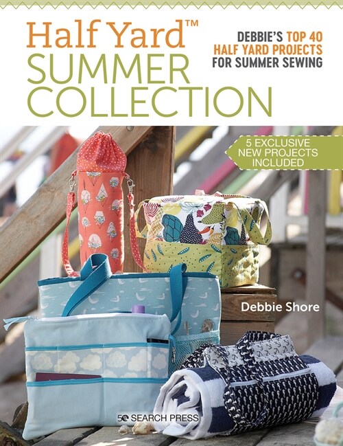 Half Yard™ Summer Collection : Debbie’S Top 40 Half Yard Projects for Summer Sewing (Paperback)