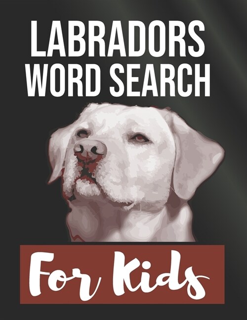 Labradors Word Search for Kids: Sight Words Word Search Puzzles For Kids With High Frequency Words Activity Book For Pre-K Kindergarten 1st 2nd 3rd Gr (Paperback)