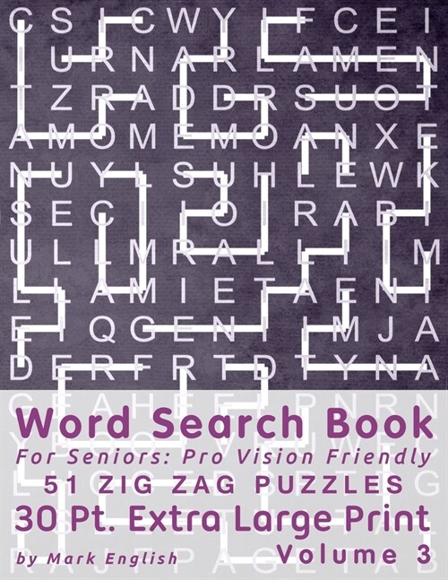 Word Search Book For Seniors: Pro Vision Friendly, 51 Zig Zag Puzzles, 30 Pt. Extra Large Print, Vol. 3 (Paperback)