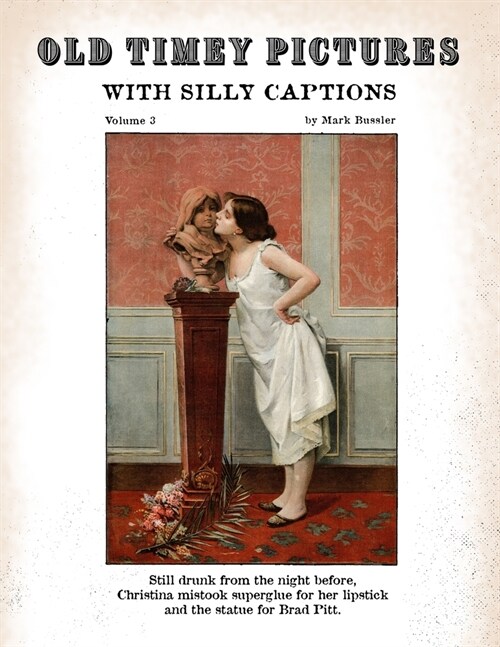 Old Timey Pictures With Silly Captions: Volume 3 (Paperback)