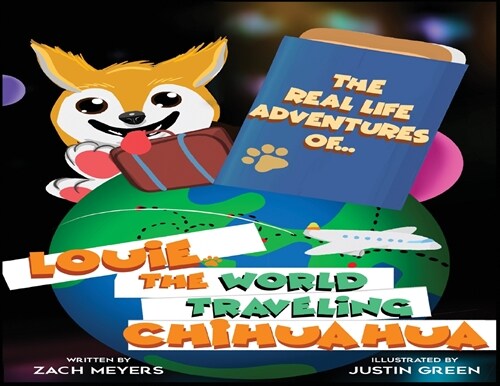 The Real Life Adventures of Louie The World Traveling Chihuahua (Paperback)