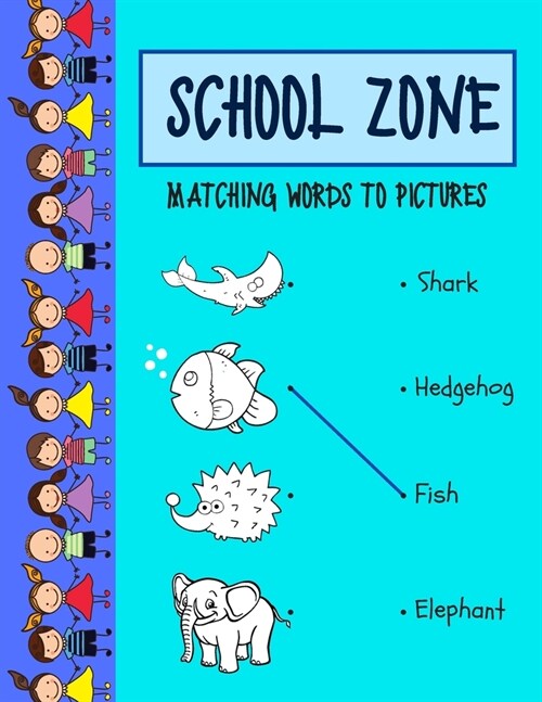 School zone matching words to picture: Preschool Basics Workbook - 100 Pages, Ages 2-4, Colors, Matching, Multiple Choice, DOT-TO-DOT and More (School (Paperback)