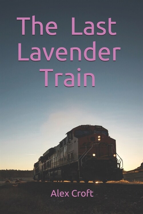 The Last Lavender Train (Paperback)