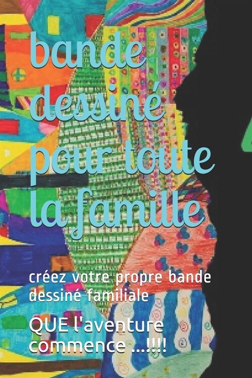 bande dessin?pour toute la famille: cr?z votre propre bande dessin?familiale (Paperback)