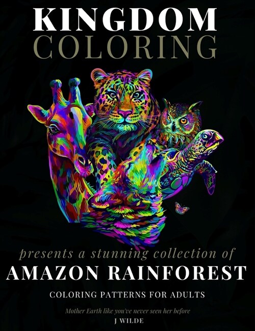 A Collection of Amazon Rainforest Coloring Patterns for Adults: An Adult Coloring Book: Perfect for Mindfulness During Self Isolation & Social Distanc (Paperback)