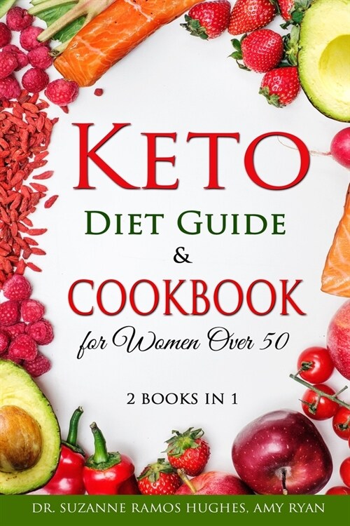 Keto Diet Guide & Cookbook for Women Over 50: 2 BOOKS IN 1: Low-Carb, High-Fat Solution for Senior Beginners After 50. How to Reset your Metabolism an (Paperback)
