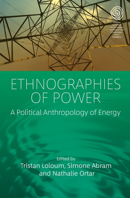 Ethnographies of Power : A Political Anthropology of Energy (Hardcover)