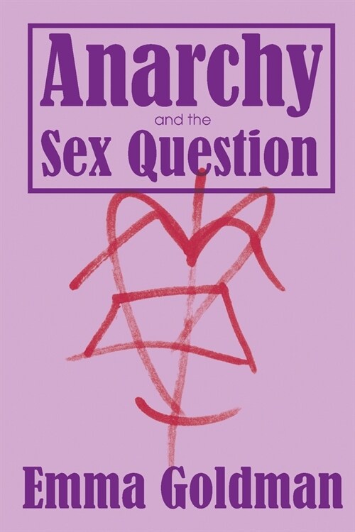 Anarchy and the Sex Question (Paperback)