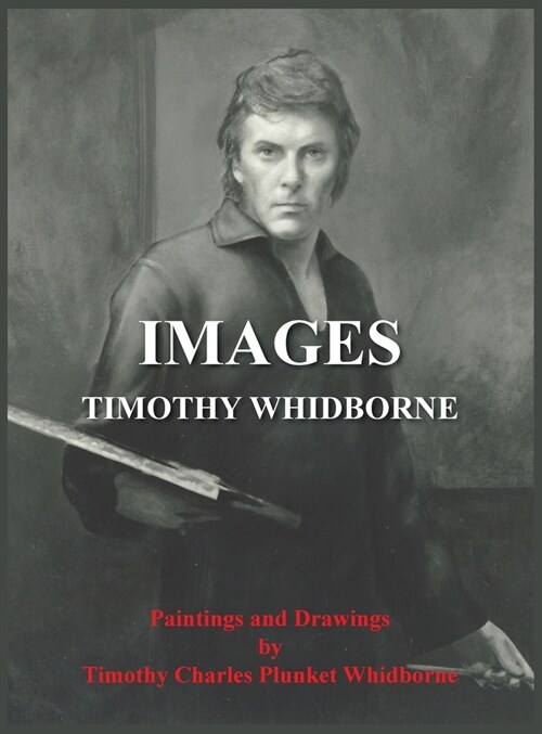 Images: Paintings and Drawings by Timothy Charles Plunket Whidborne (Hardcover)