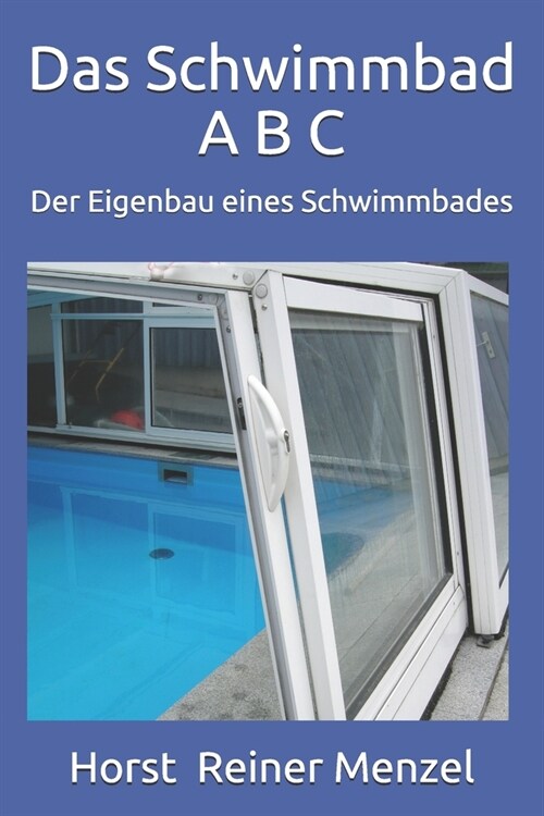 Das Schwimmbad A B C: Der Eigenbau eines Schwimmbades (Paperback)