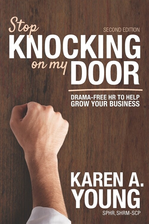 Stop Knocking on My Door: Drama-Free HR to Help Grow Your Business (Paperback)