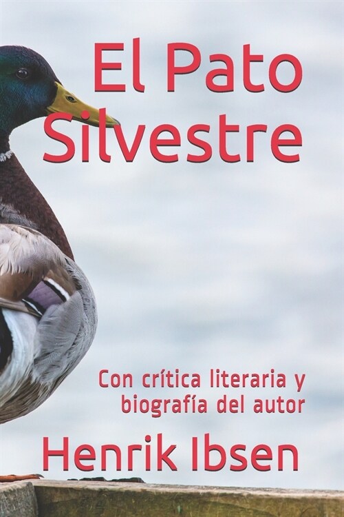 El Pato Silvestre: Con cr?ica literaria y biograf? del autor (Paperback)