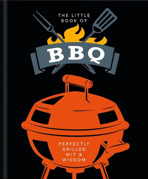 The Little Book of BBQ : Get fired up, its grilling time! (Hardcover)