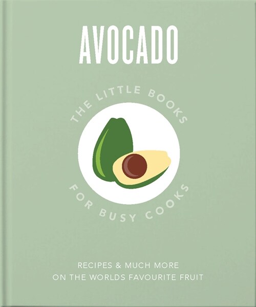The Little Book of Avocado : The ultimate superfood (Hardcover)