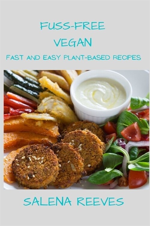 Fuss-Free Vegan: Fast and Easy Plant-Based Recipes (Paperback)