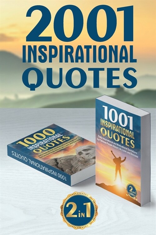 2001 Inspirational Quotes: (2 Books in 1) Daily Inspirational and Motivational Quotations by Famous People About Life, Love, and Success (for wor (Paperback)