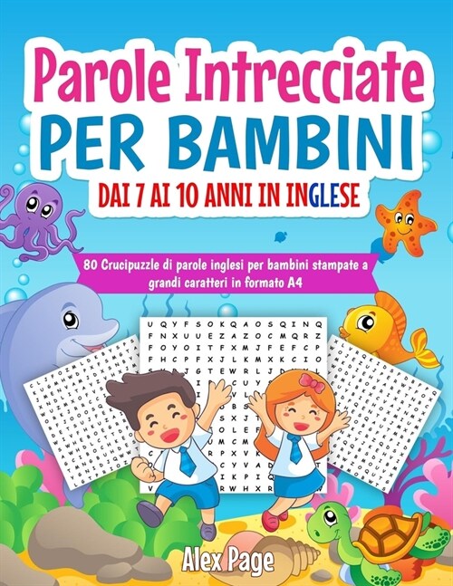 Parole intrecciate per bambini dai 7 ai 10 anni in inglese: 80 Crucipuzzle di parole inglesi per bambini stampate a grandi caratteri in formato A4 ott (Paperback)